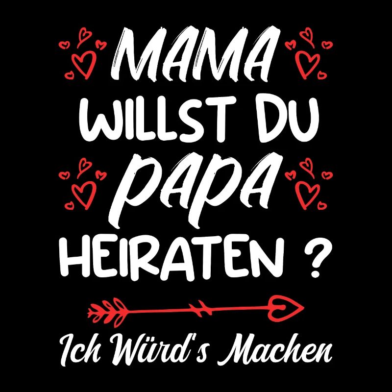 Mama willst du Papa marrieat
