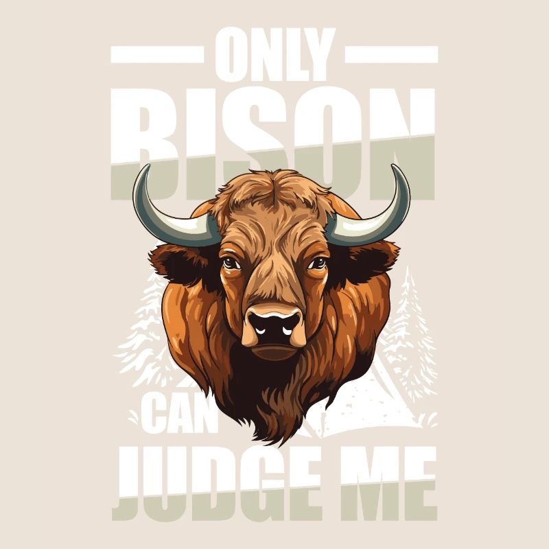 Only Bison Can Judge Me für einen Bison-Fan oder