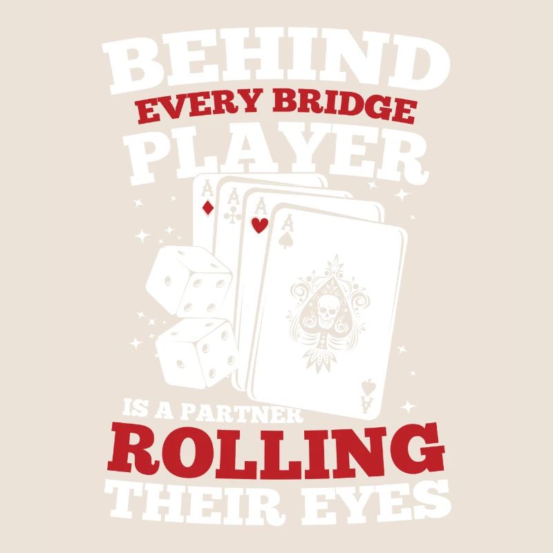 Behind Every Bridge Player Partner Rolling Eyes