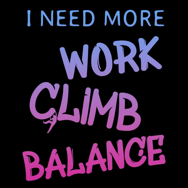 i need more work climb, klettern, spruch