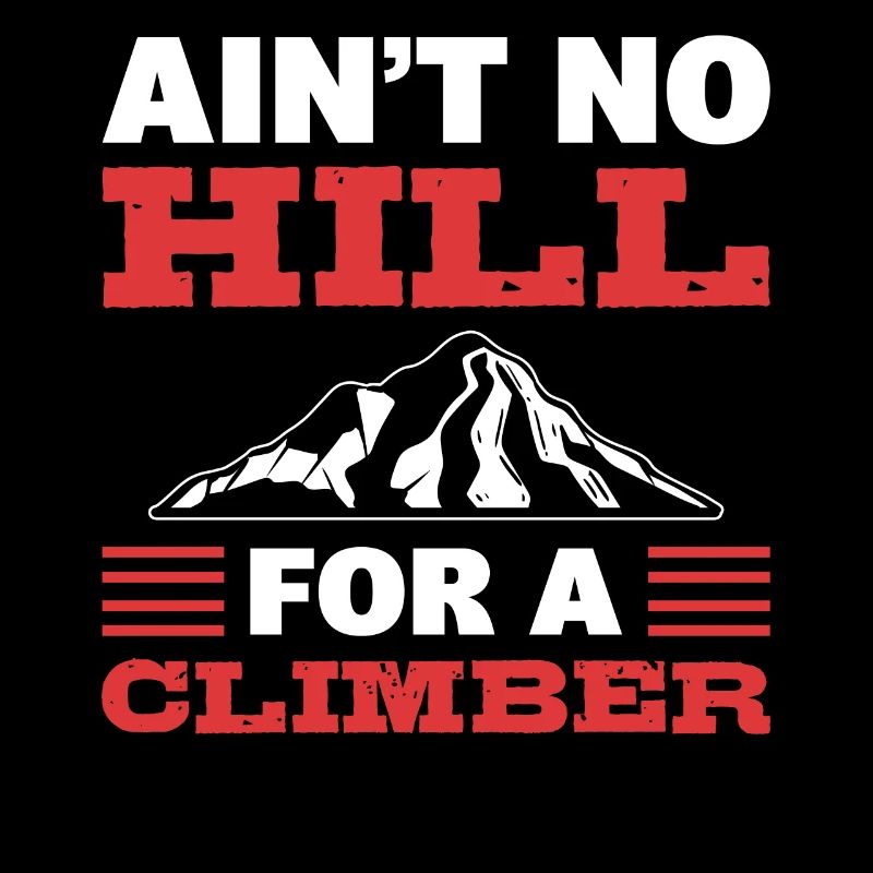 Ain't No Hill For A Climber Bergsteiger