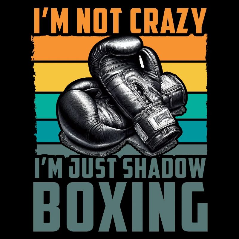 I'm not crazy I'm just Shadow Boxing
