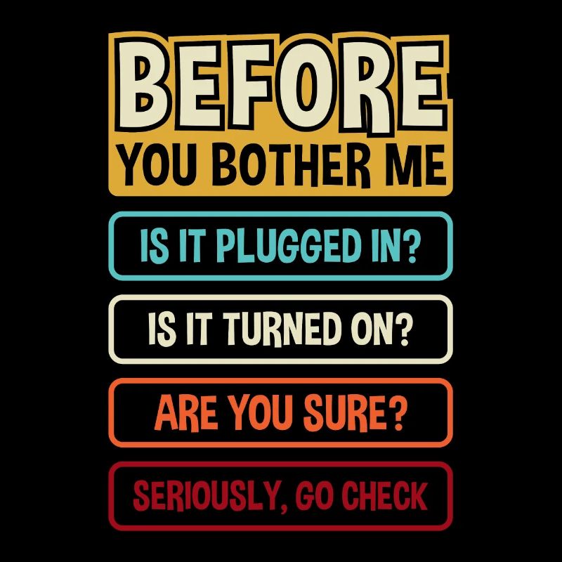 Before You Bother Me Tech Support Help Desk