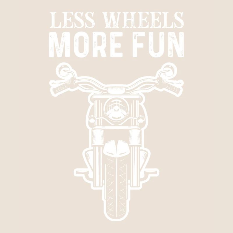 Motorrad Spruch Less Wheels More Fun