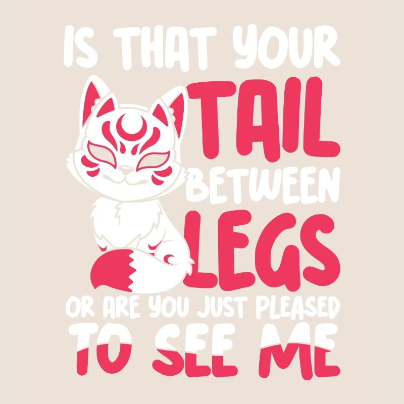 Is That Your Tail Between Legs