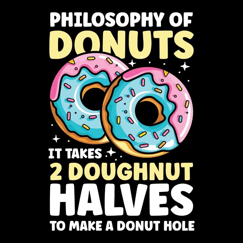 Philosophy of Donuts It takes 2 Doughnut Halves