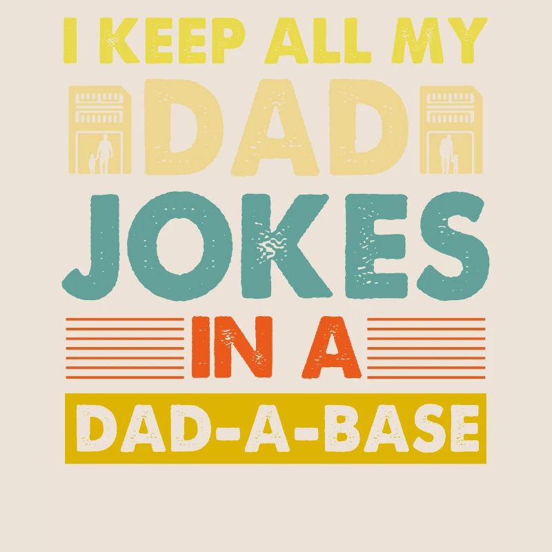Je garde toutes les blagues de mon père dans un Dad-a-Base