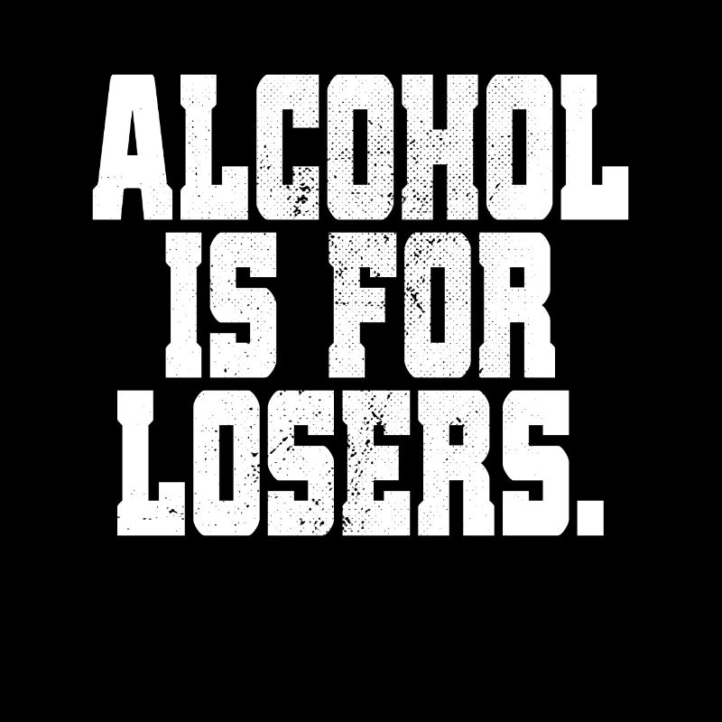 L’alcool est pour les perdants Alkoholfrei Sober Ohne Alk