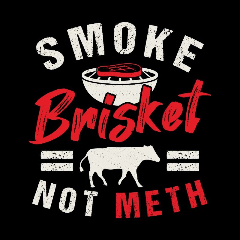 BBQ Smoke Brisket Not Meth Grilling Smoke Griller