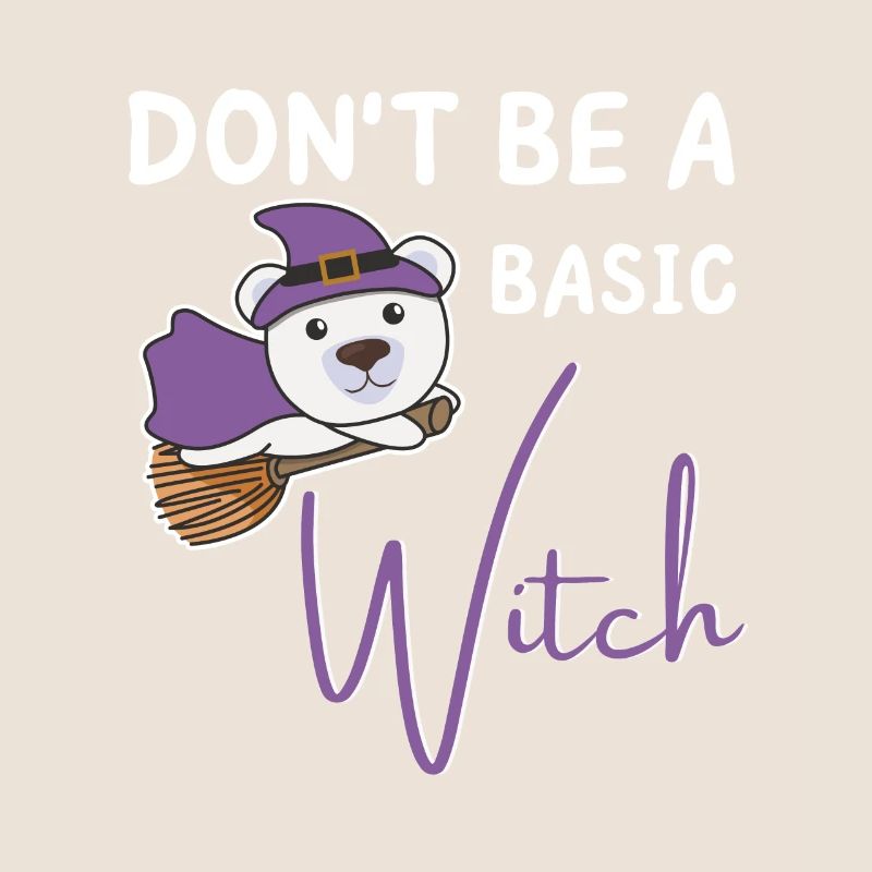 Eisbär Halloween Hexe Hexen don't be a basic witch