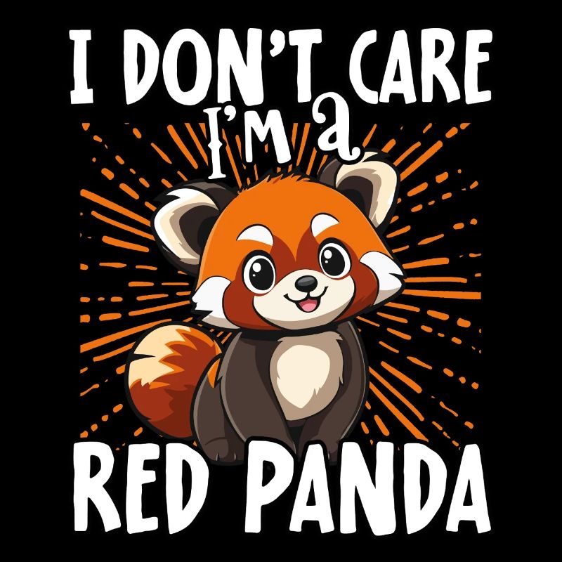 I don't care I'm a red Panda - süßer Roter Panda