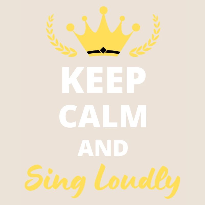 "Keep Calm and Sing Loudly" - For Singers