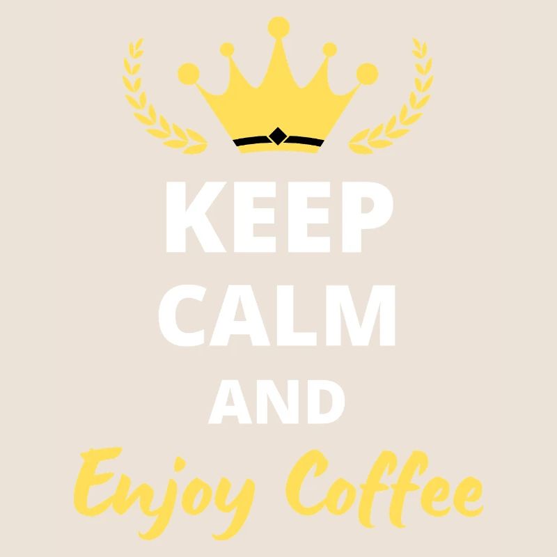 "Keep Calm and Enjoy Coffee" - For Caffeine