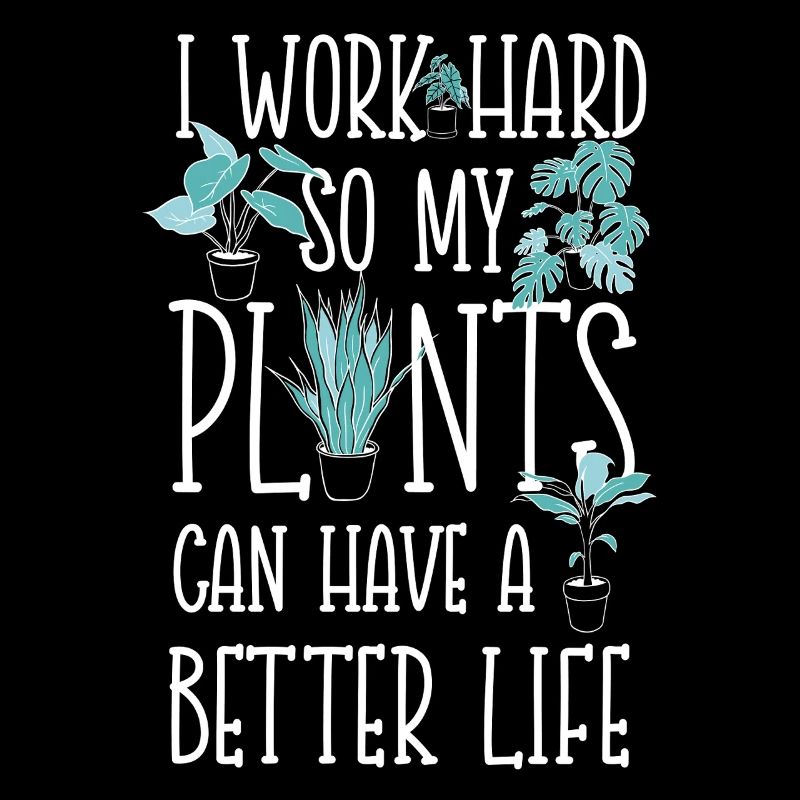Plant Lover Gardening I Work Hard