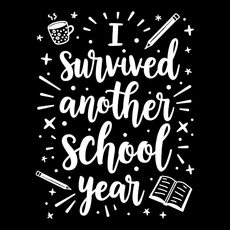 I Survived Another School Year – Lehrer Schüler