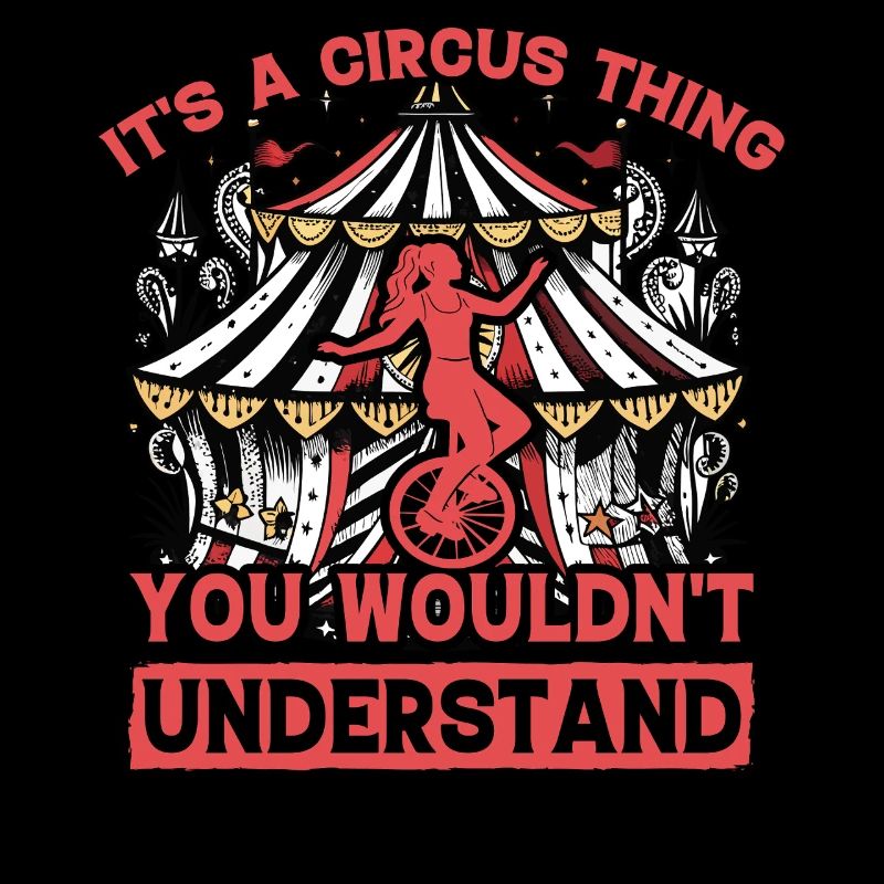 It's a circus thing you wouldn't understand