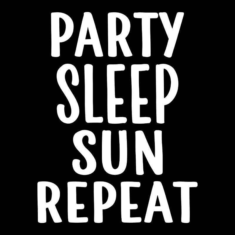 Party Sleep Sun Repeat – Summer Lifestyle