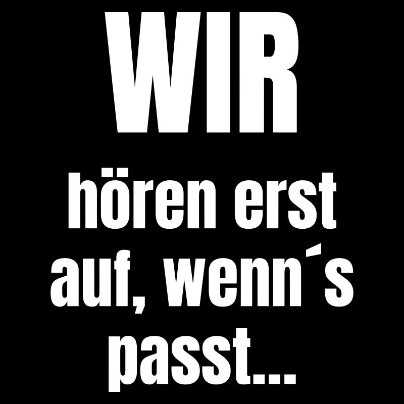 Wir hören erst auf, wenn's passt