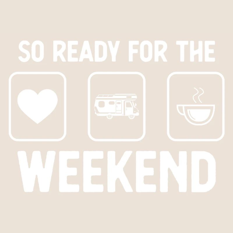 So ready for the weekend - Coffee - Camping Va