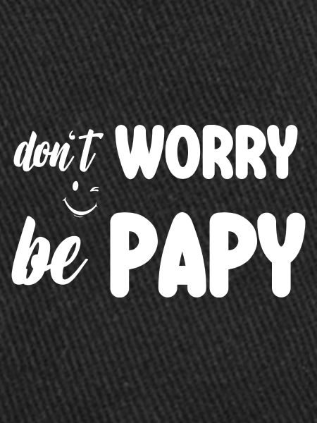 don't worry be papy