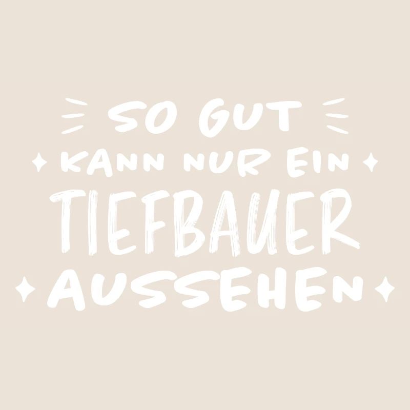 Tiefbauer Beruf Lustiger Spruch Tiefbauer Geschenk