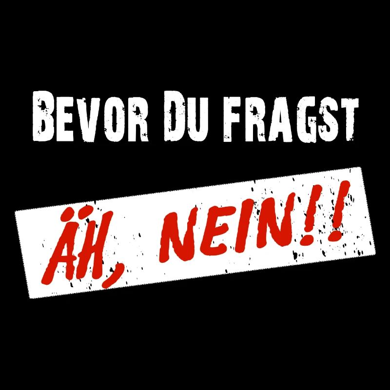 Avant que vous ne demandiez, euh NON ! - Drôle de dicton