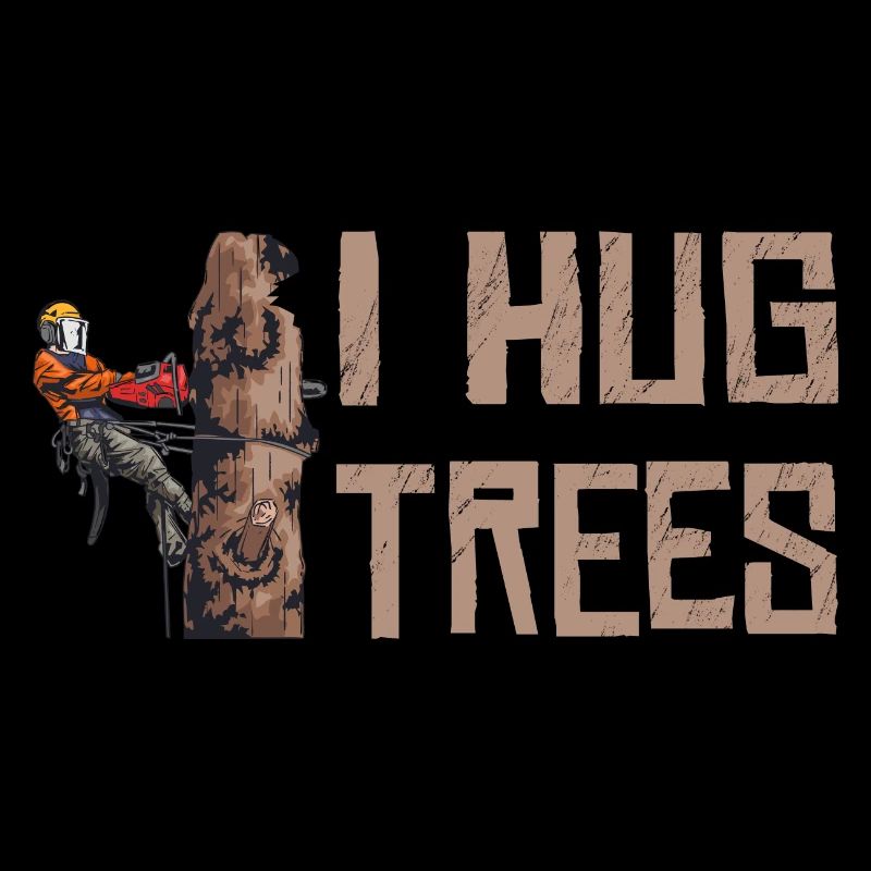 Woodworking I Hug Trees Lumberjack