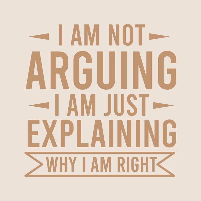 NICHT ARGUING EXPLAINING WARUM ICH RECHTS BIN