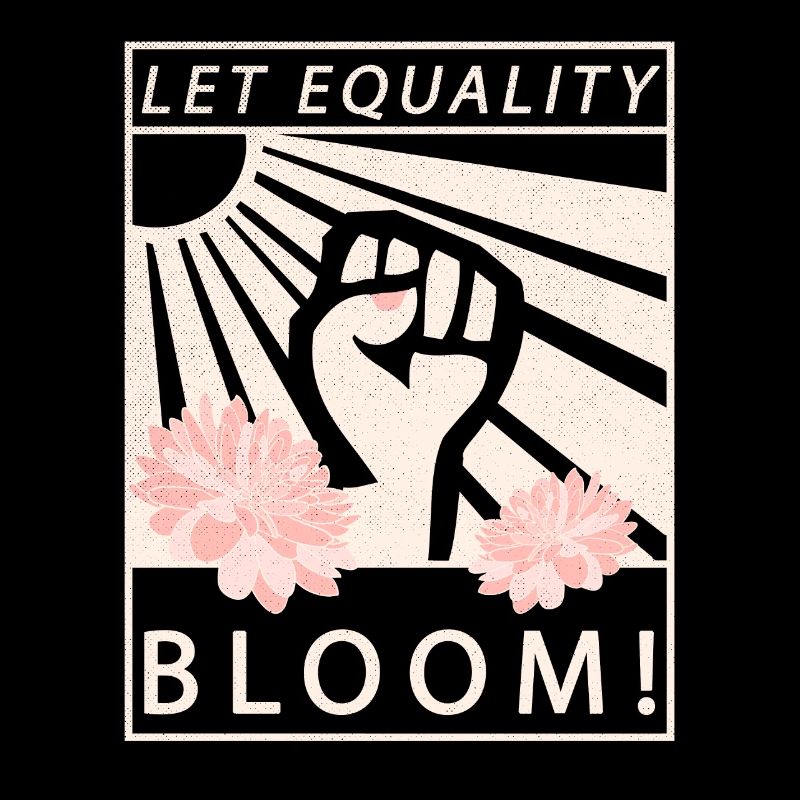 Let Equality Bloom Equality Feminist