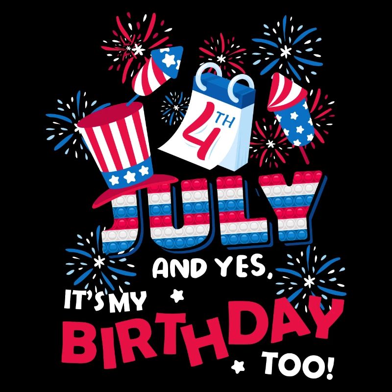 Es Ist Der 4. Juli Und Ja, Ich Habe Geburtstag.