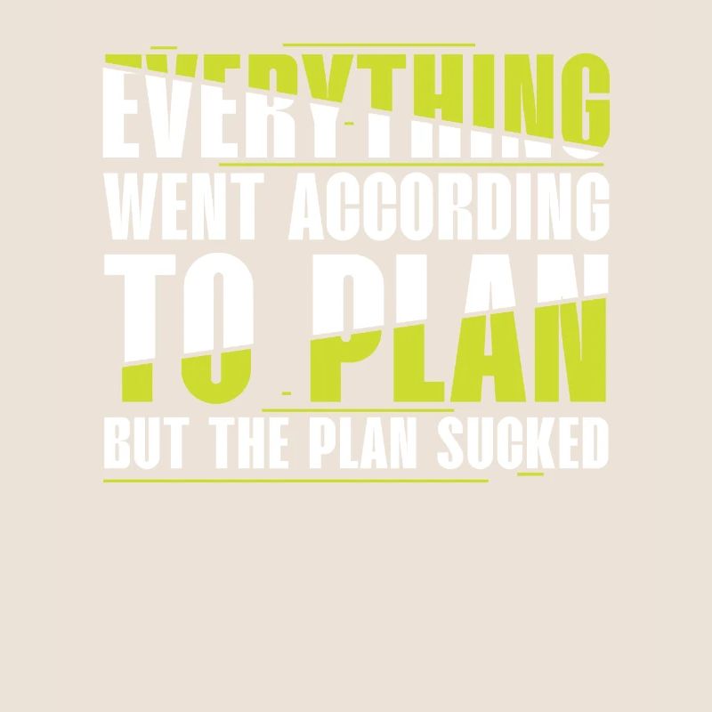 Everything Went According to Plan, But Plan Is Shit