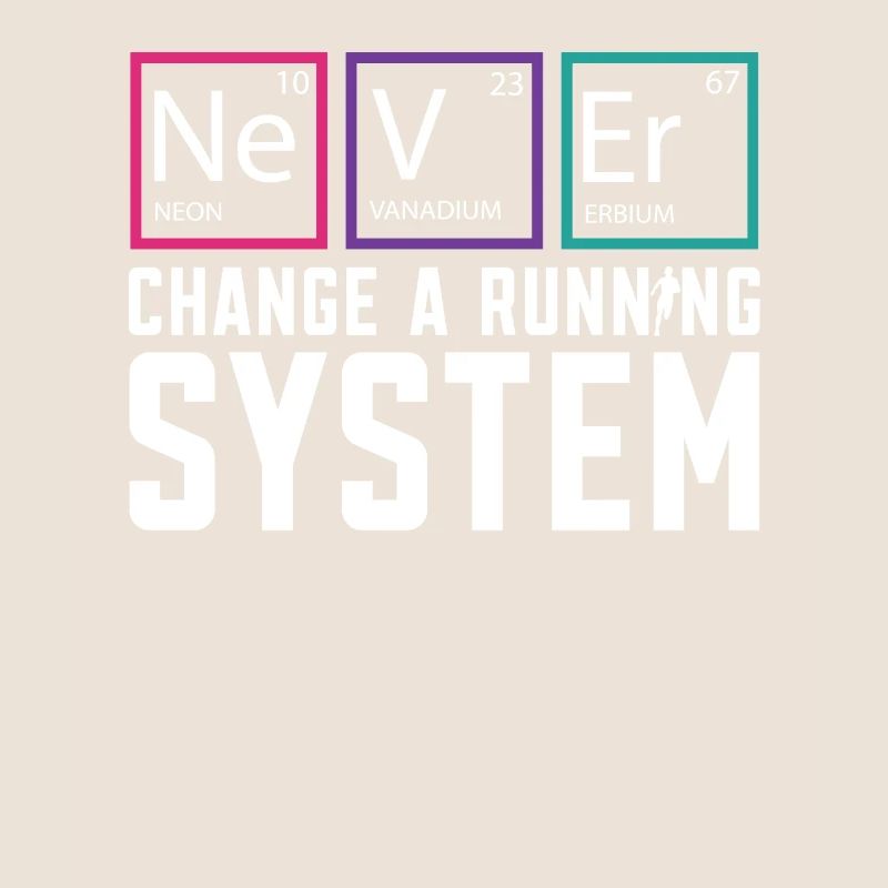 Never Change A Running System Runner Marathon