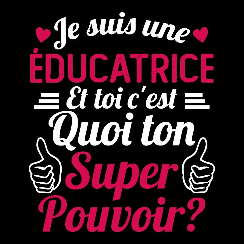Je suis une éducatrice c'est mon super pouvoir