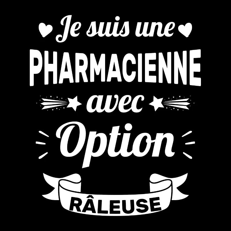 Je suis une pharmacienne avec option râleuse
