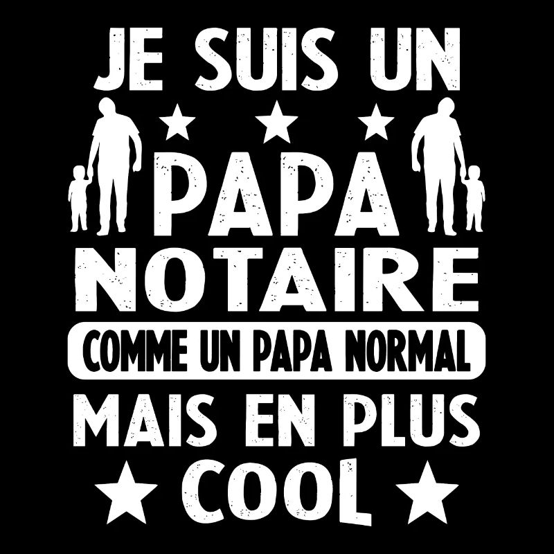 Un Papa Notaire Comme Un Papa Normal Plus Cool