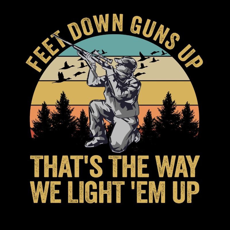 Duck Hunter Feet Down Guns Up Duck Hunting