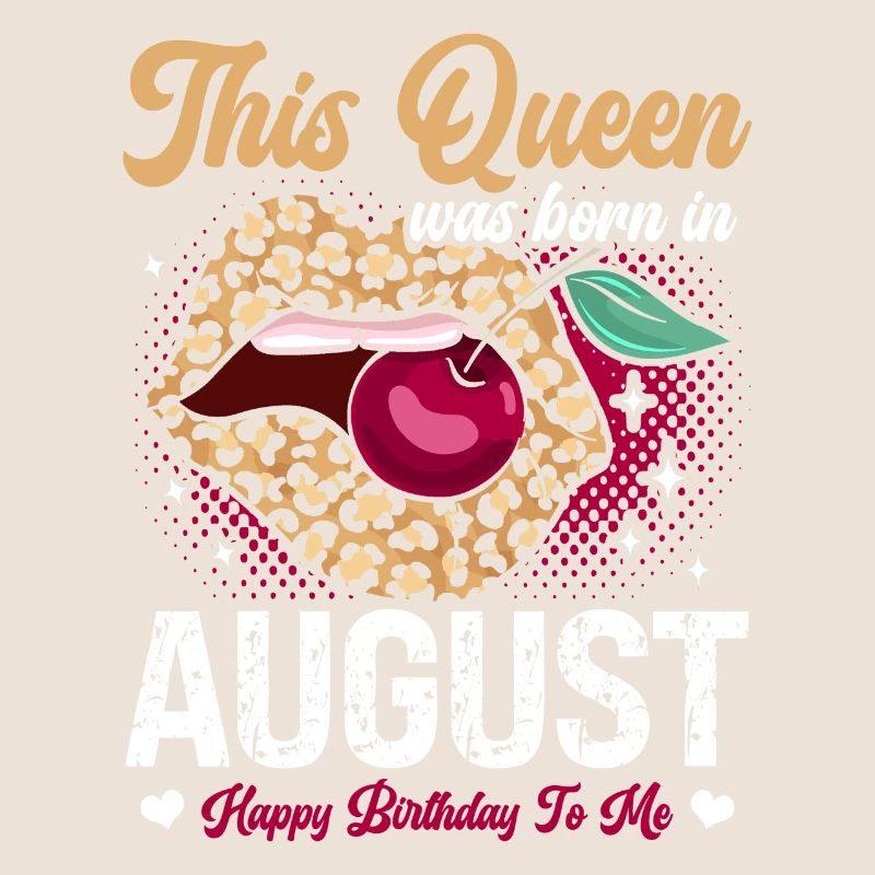 This queen was born in August happy