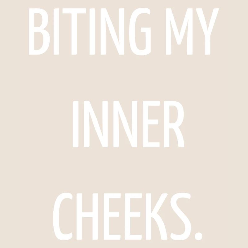 Biting my inner cheeks