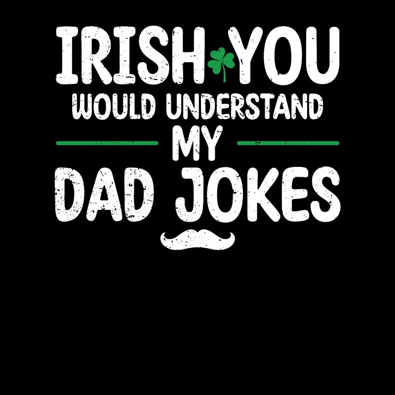 Irish You Would Understand My Dad Jokes Green