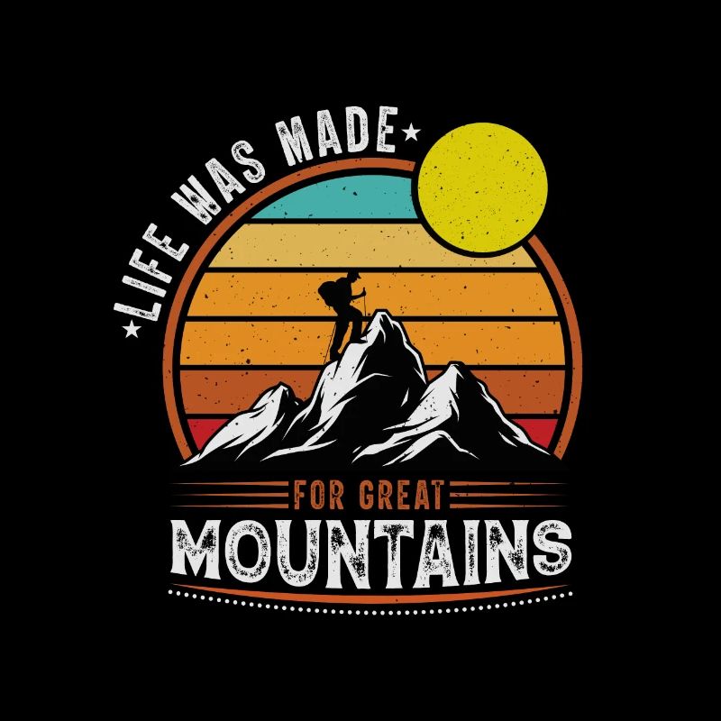 Life was made for great mountains
