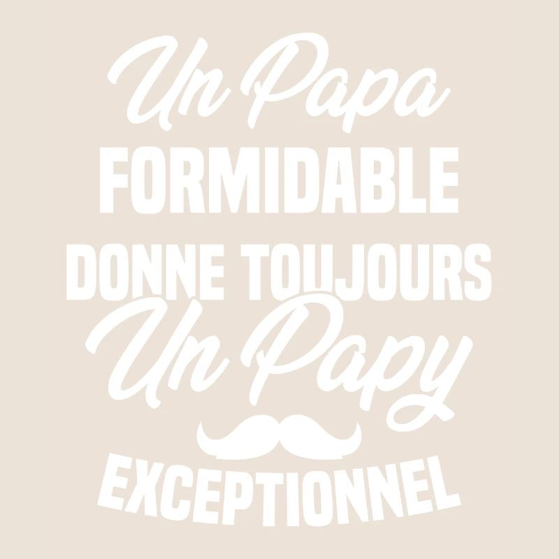 Papa Formidable Donne Toujours Papy Exceptionnel