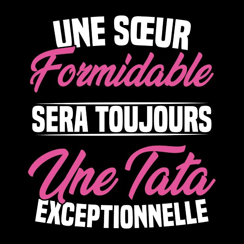 Une sœur formidable donne une tata exceptionnelle