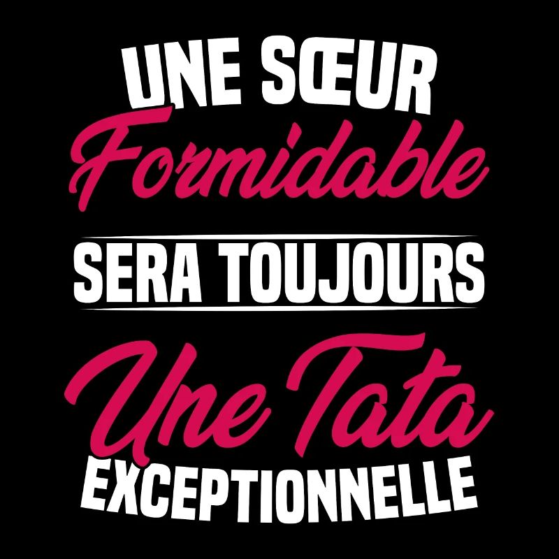 Une sœur formidable donne une tata exceptionnelle