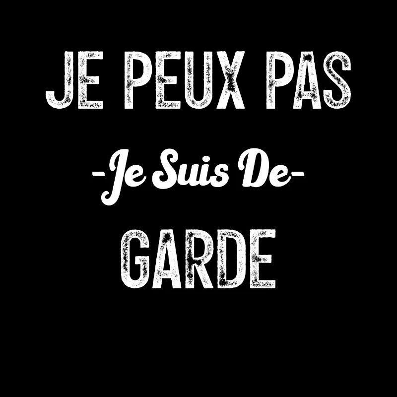 Je peux pas je suis de garde