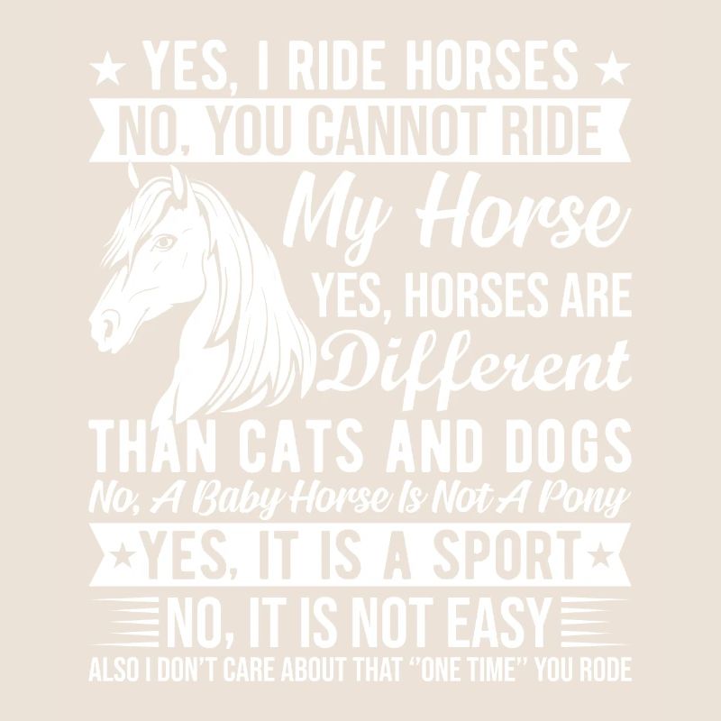 Oui, je monte à cheval Non, vous ne pouvez pas monter mon cheval