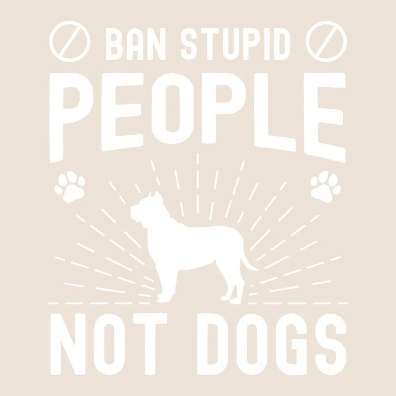 Interdit les gens stupides, pas les chiens