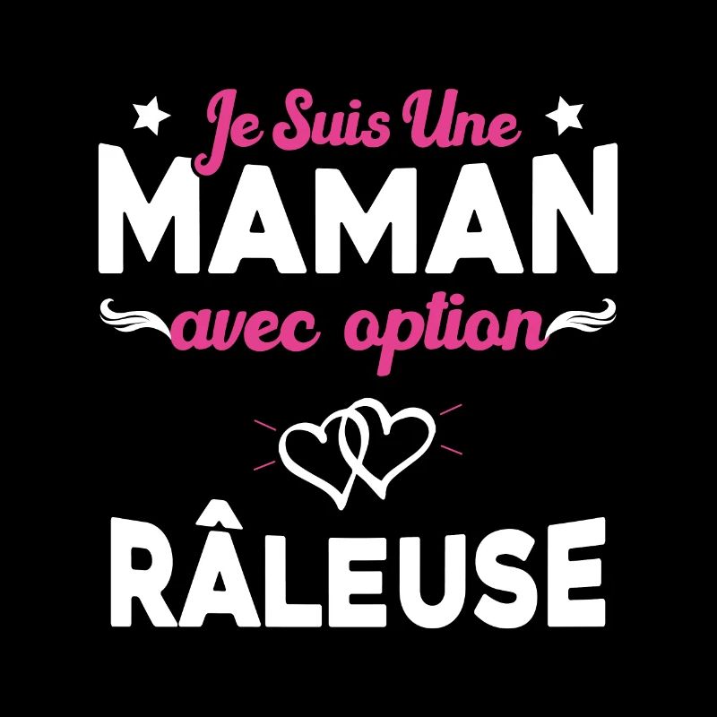 Je suis une maman avec option râleuse