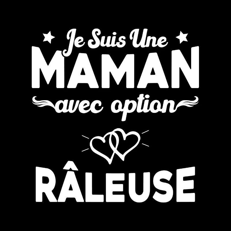 Je suis une maman avec option râleuse