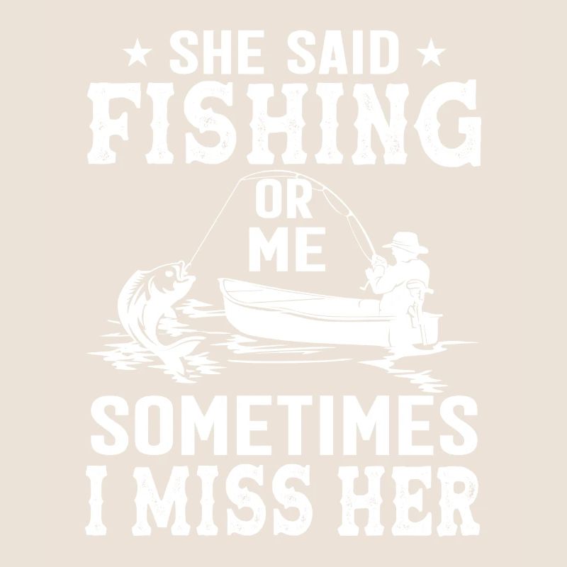 Sie sagte: "Angeln oder ich" Manchmal vermisse ich