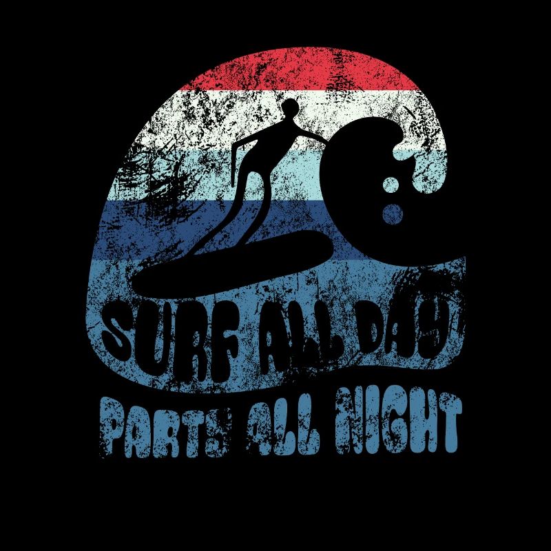 Surf all day - party all night - Surfer - Gift